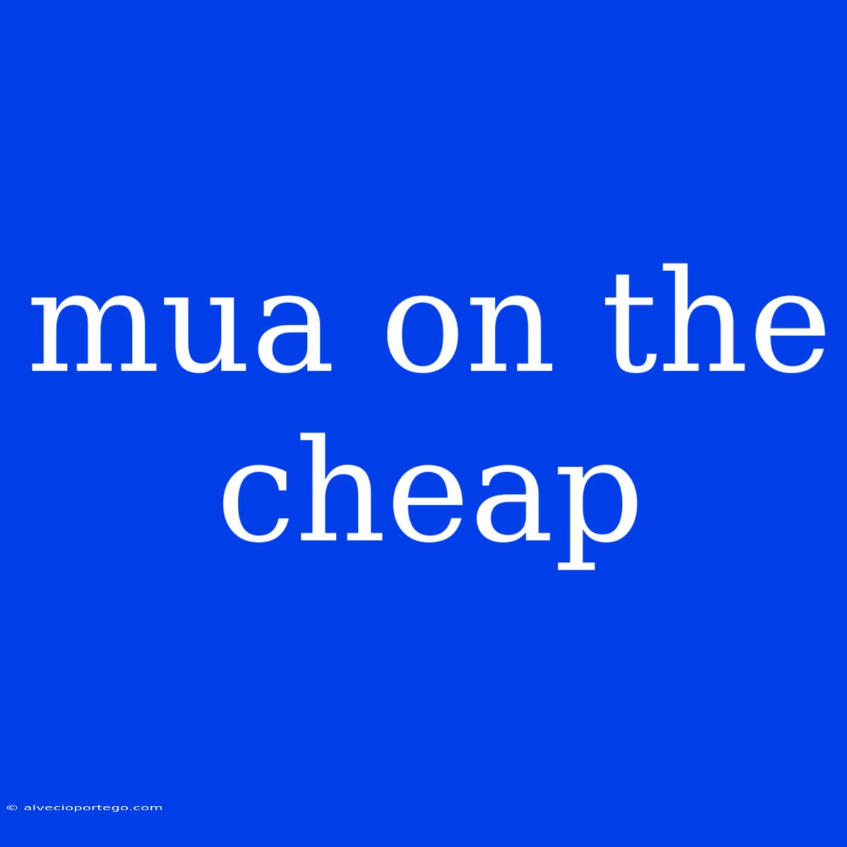 Mua On The Cheap