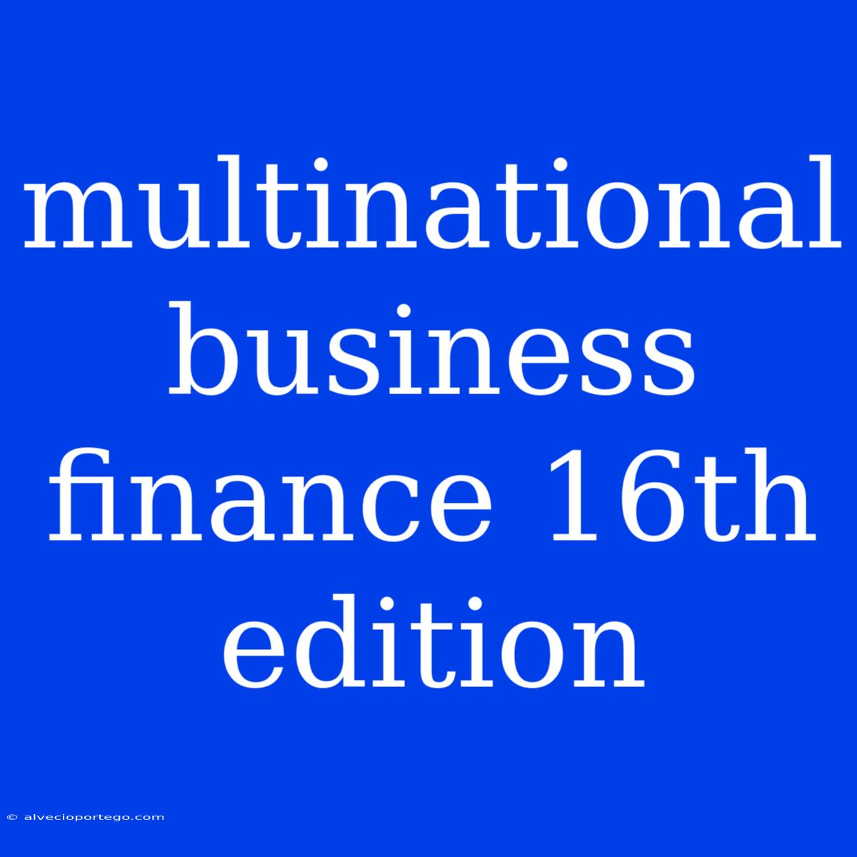 Multinational Business Finance 16th Edition