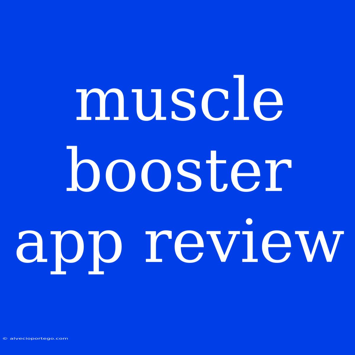 Muscle Booster App Review