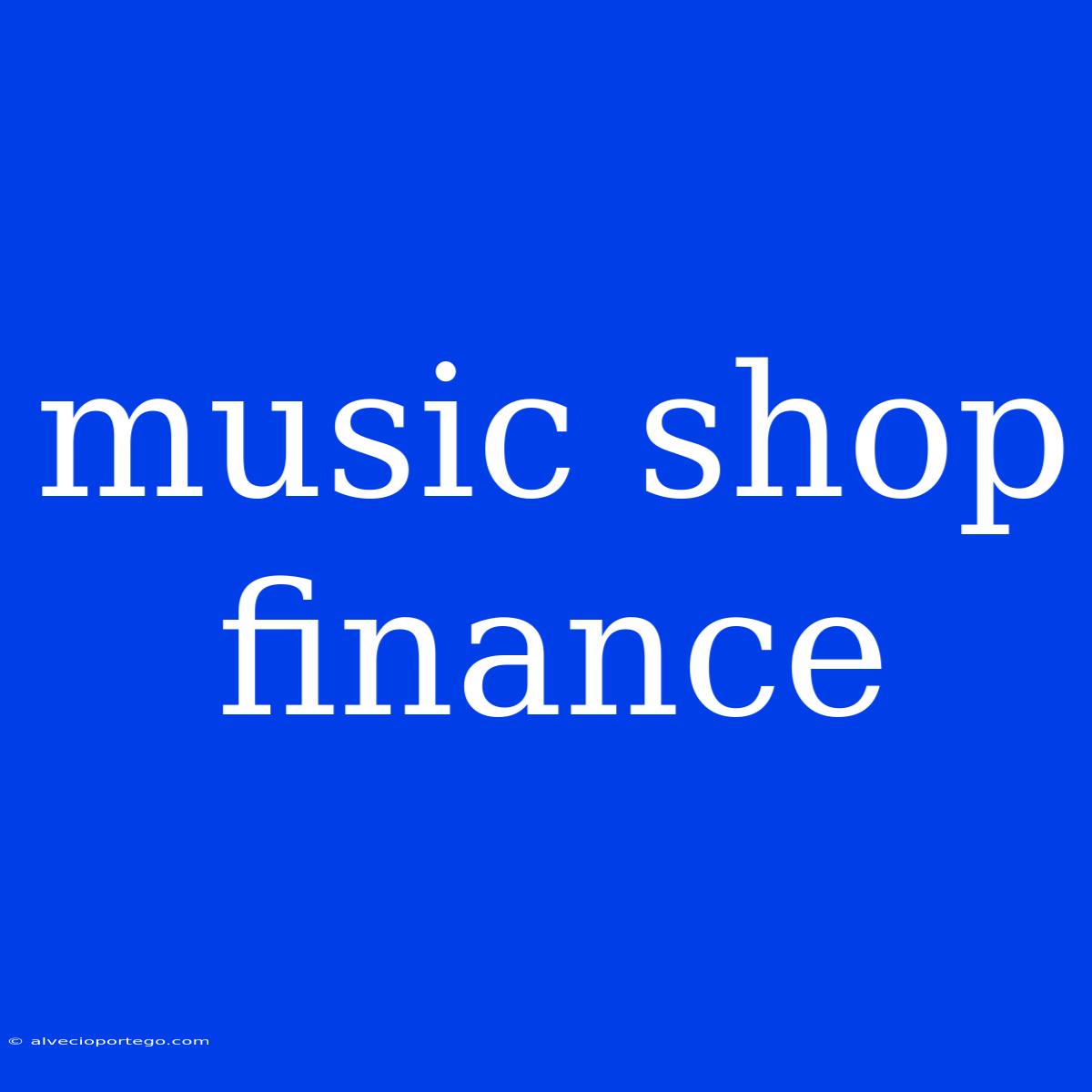 Music Shop Finance