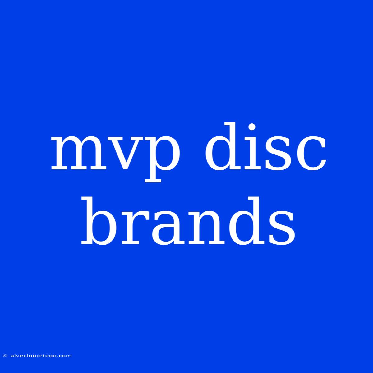 Mvp Disc Brands