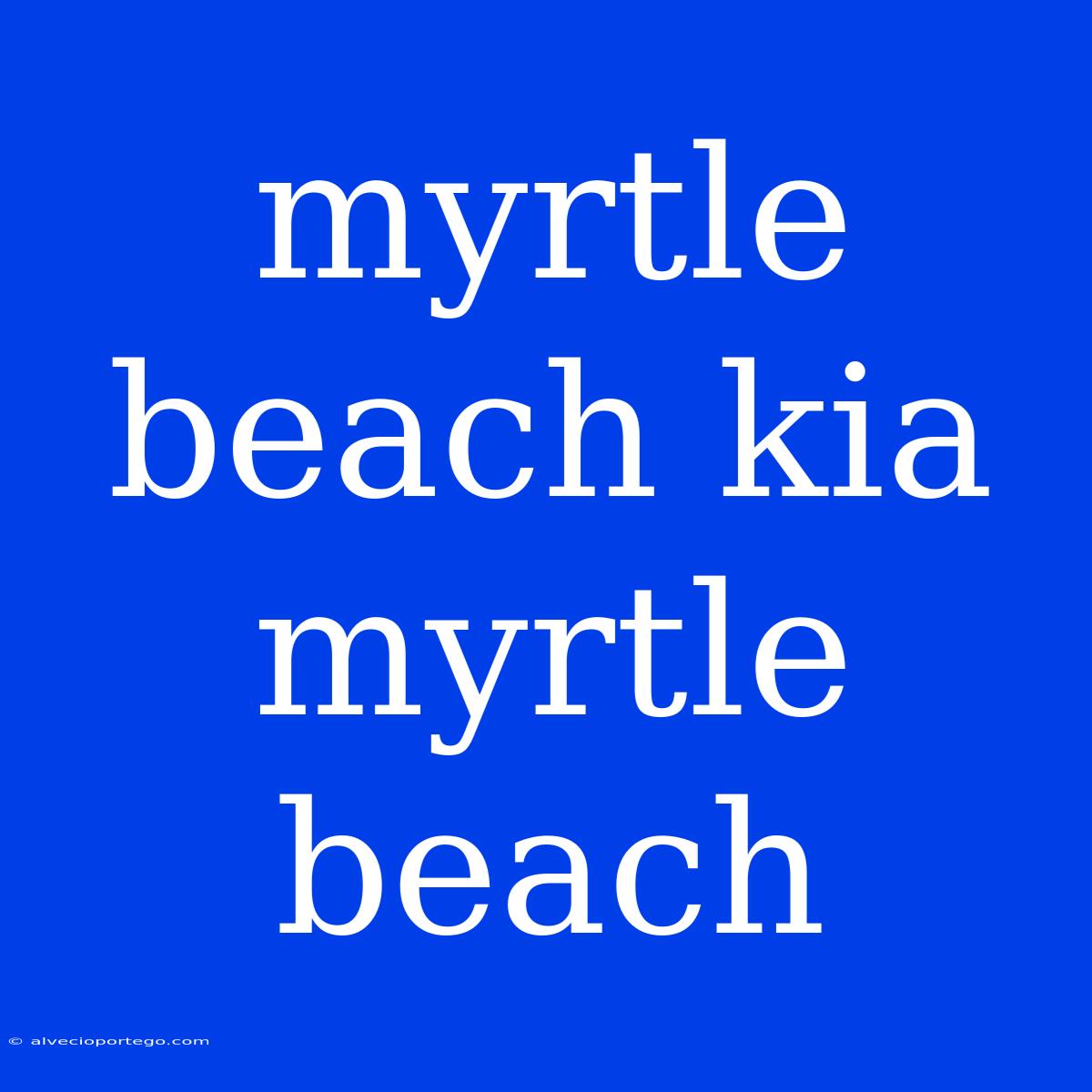 Myrtle Beach Kia Myrtle Beach