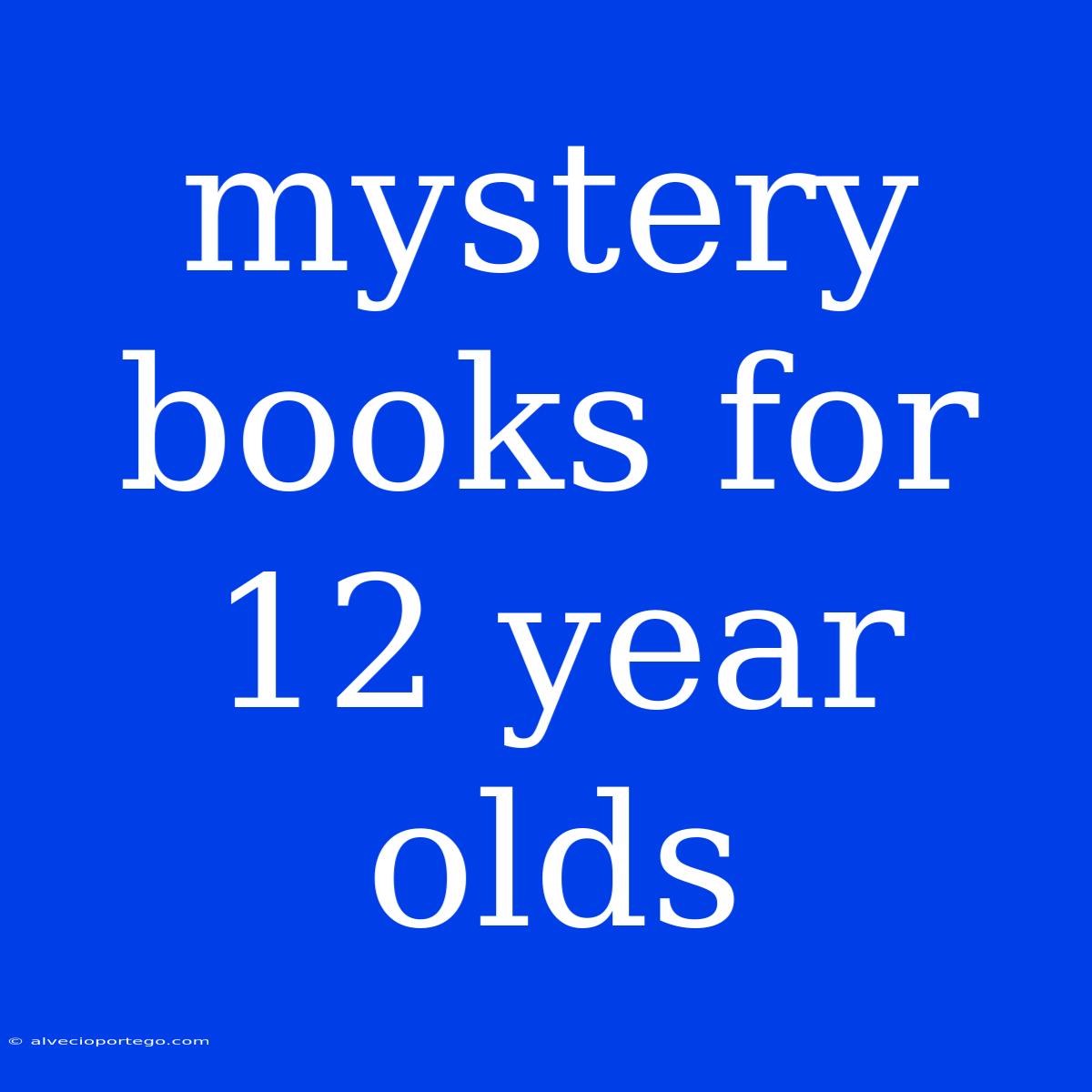 Mystery Books For 12 Year Olds