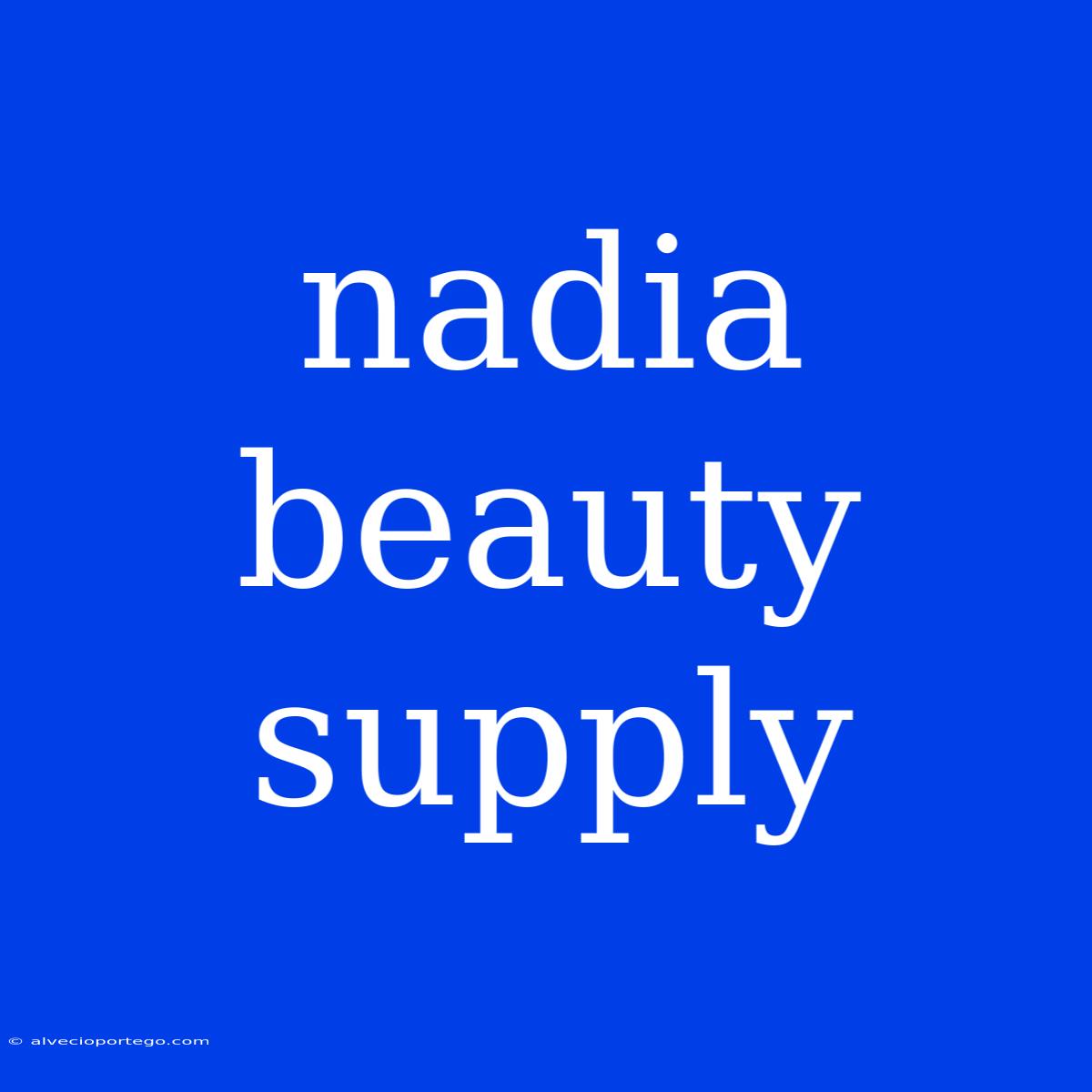 Nadia Beauty Supply