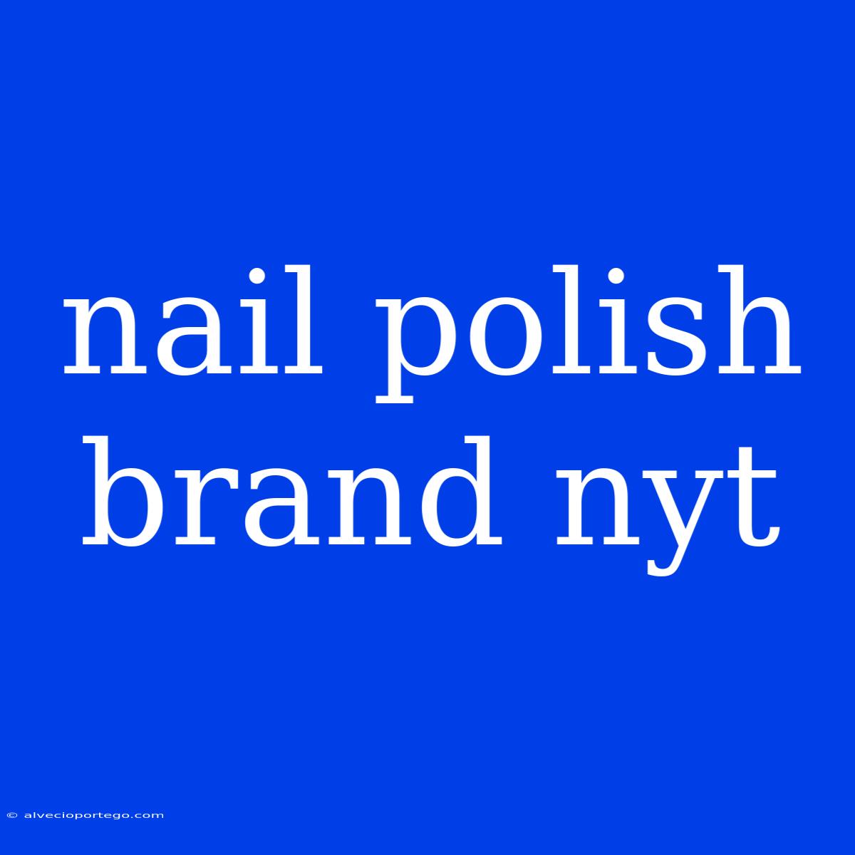 Nail Polish Brand Nyt