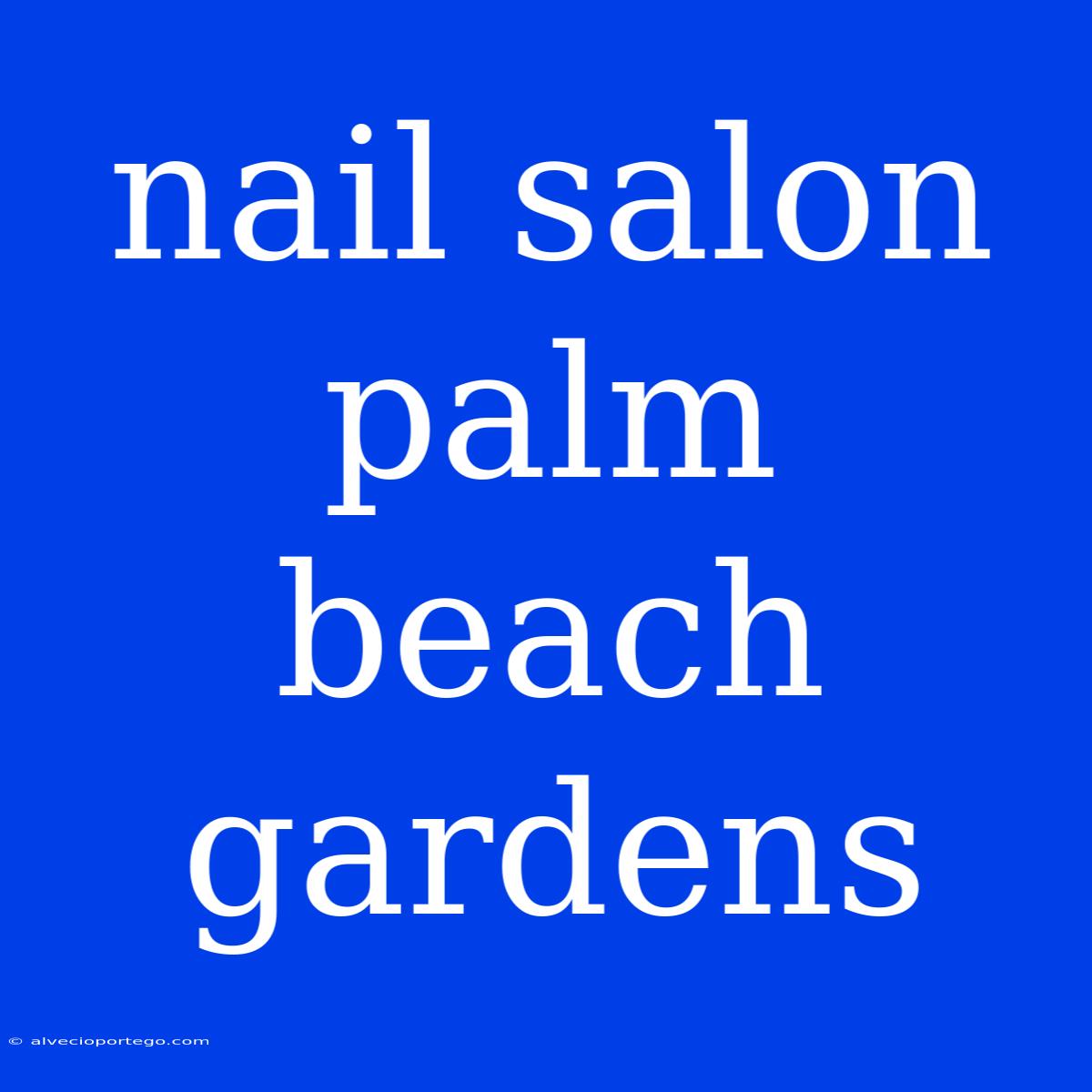 Nail Salon Palm Beach Gardens