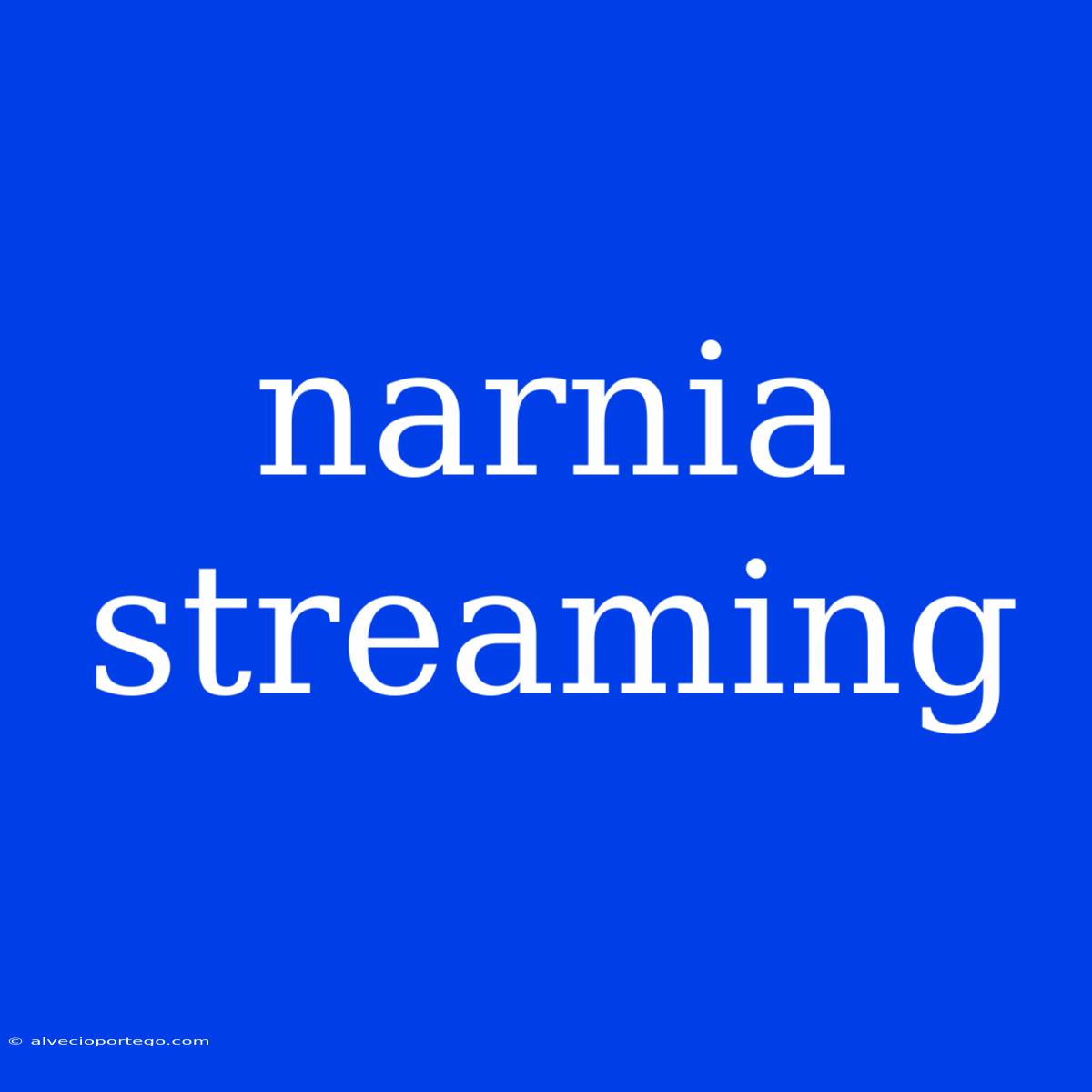 Narnia Streaming