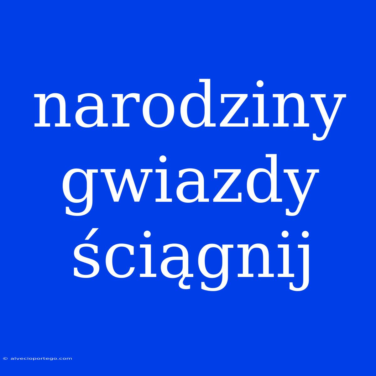 Narodziny Gwiazdy Ściągnij