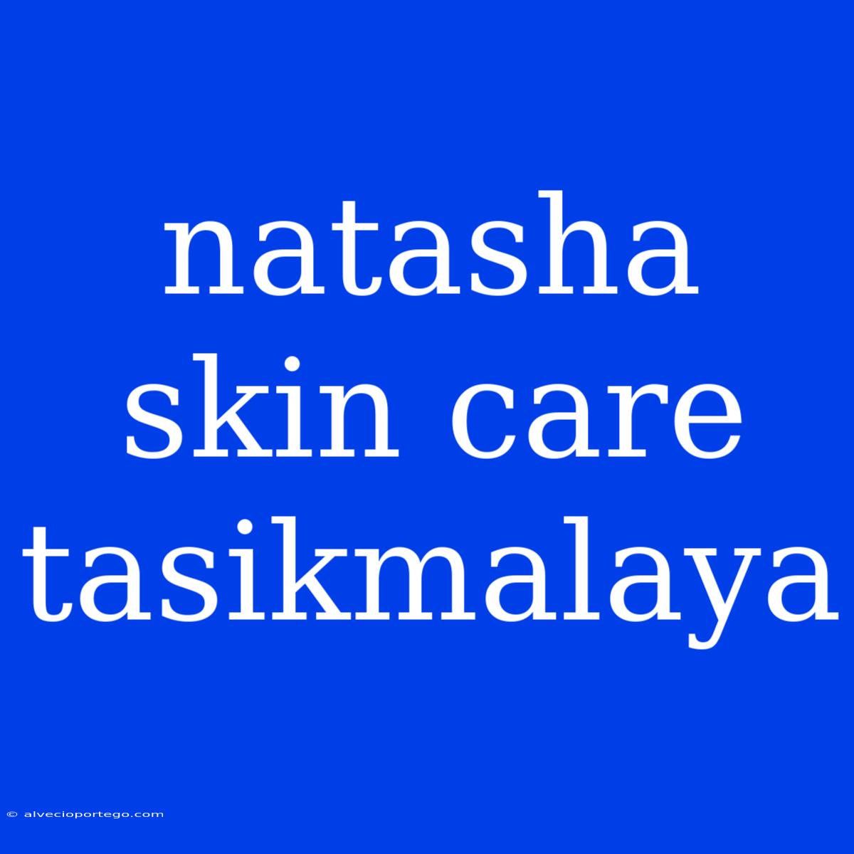 Natasha Skin Care Tasikmalaya