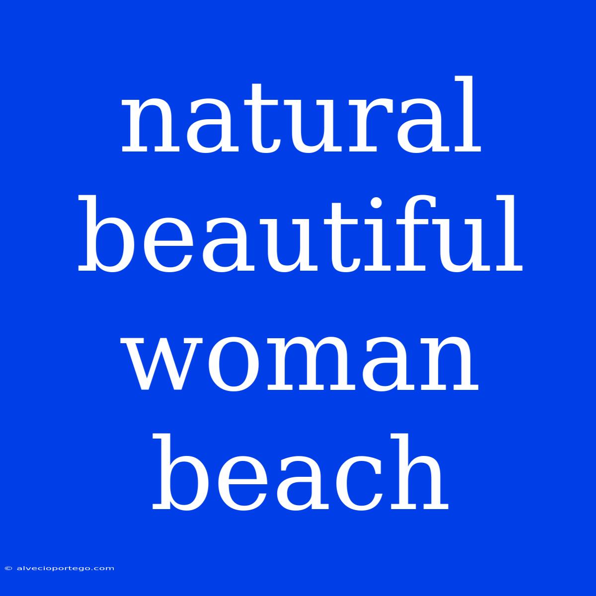 Natural Beautiful Woman Beach