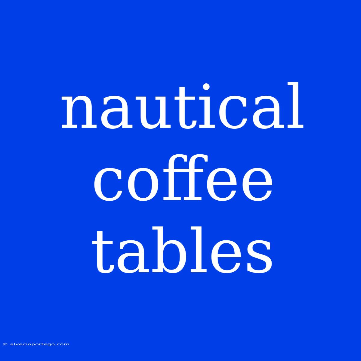 Nautical Coffee Tables