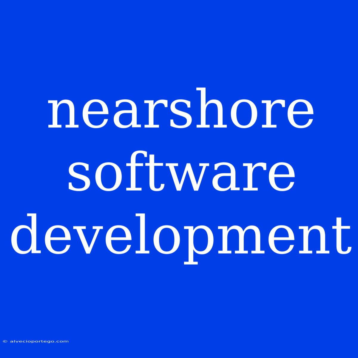 Nearshore Software Development