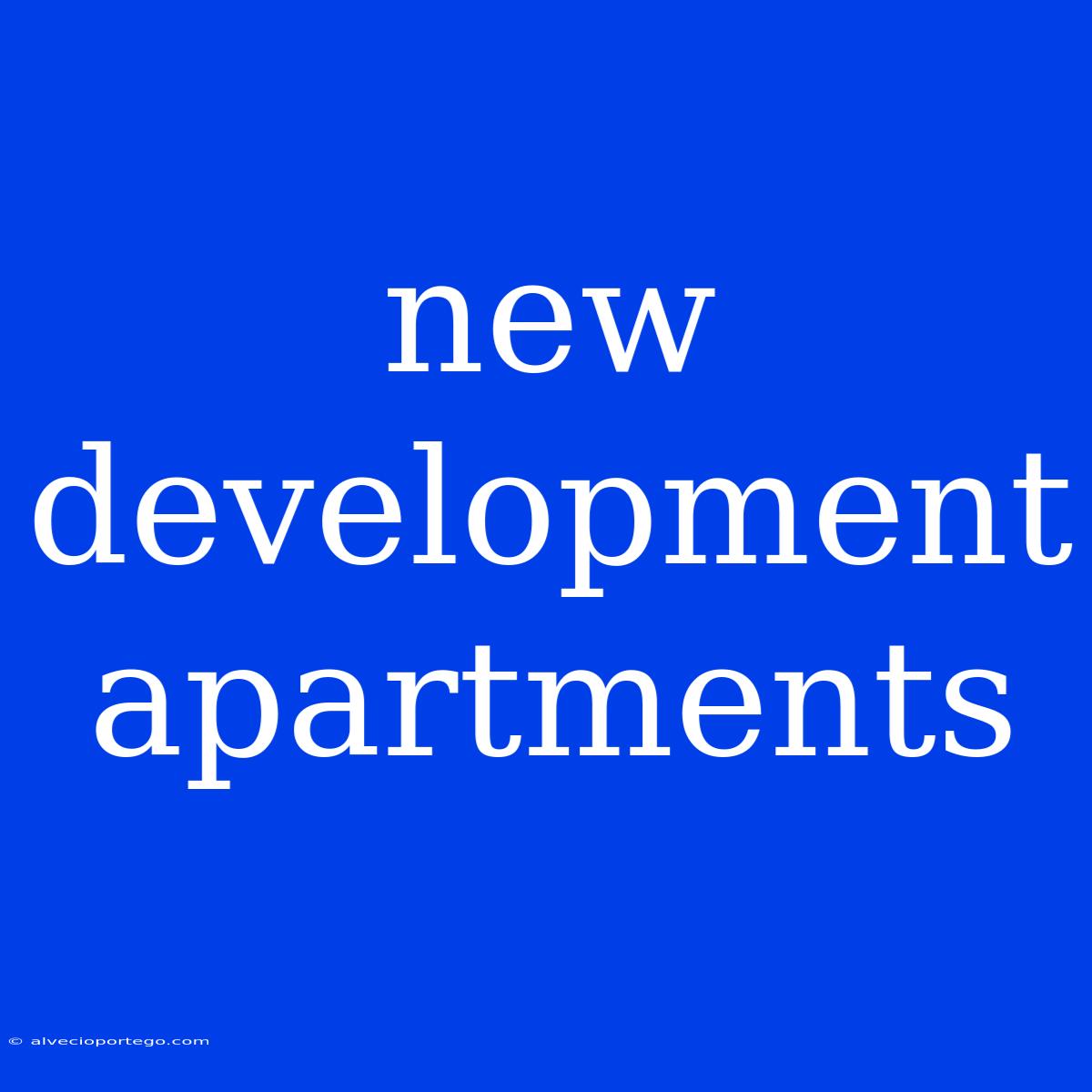 New Development Apartments