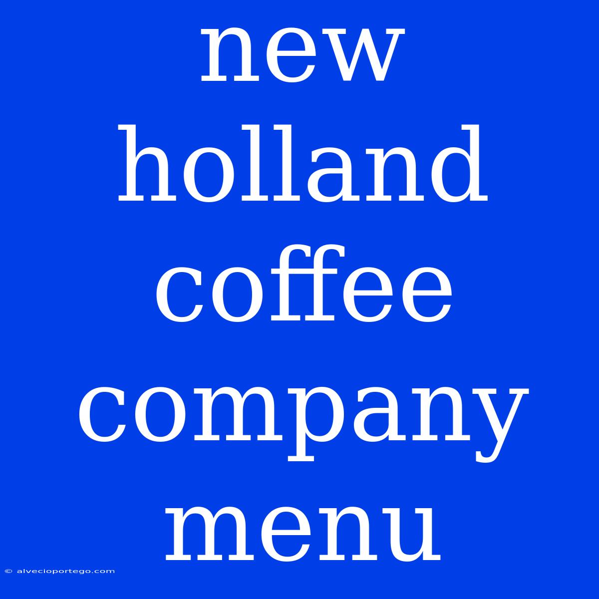 New Holland Coffee Company Menu