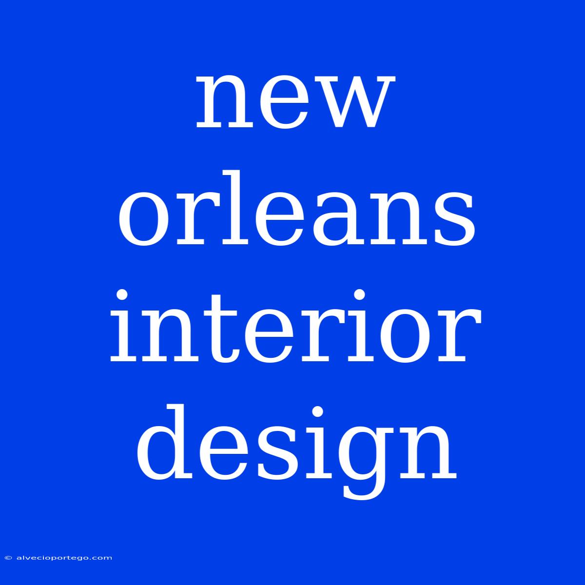 New Orleans Interior Design