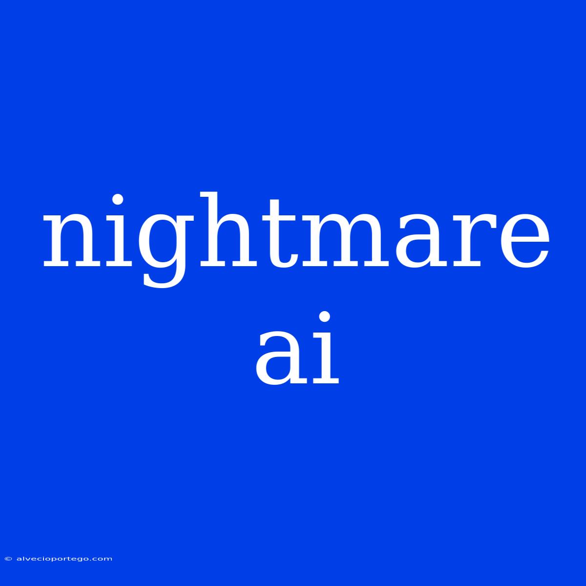 Nightmare Ai