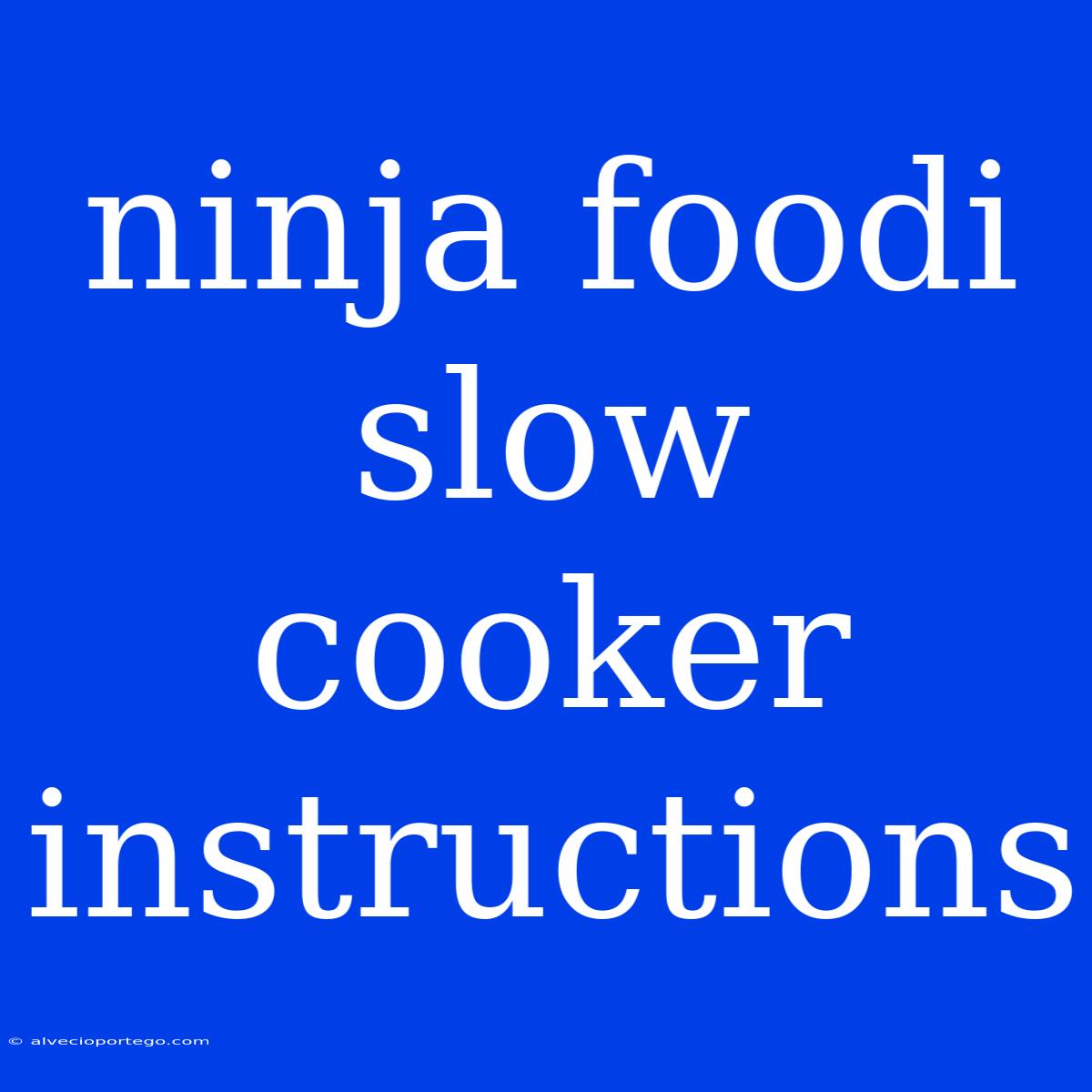 Ninja Foodi Slow Cooker Instructions