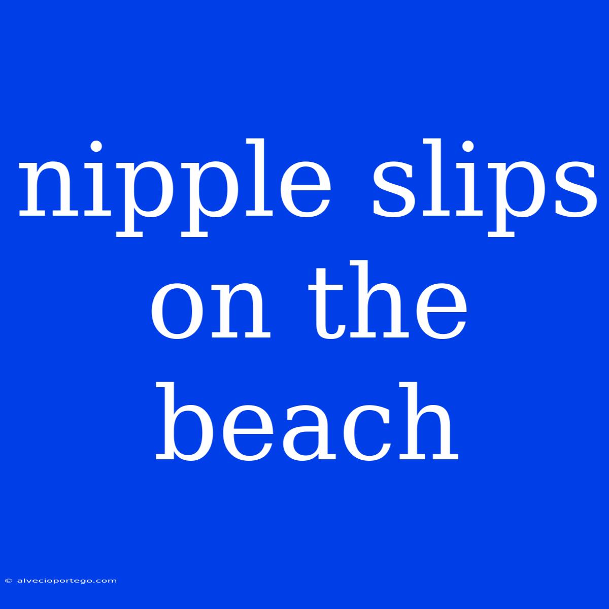 Nipple Slips On The Beach