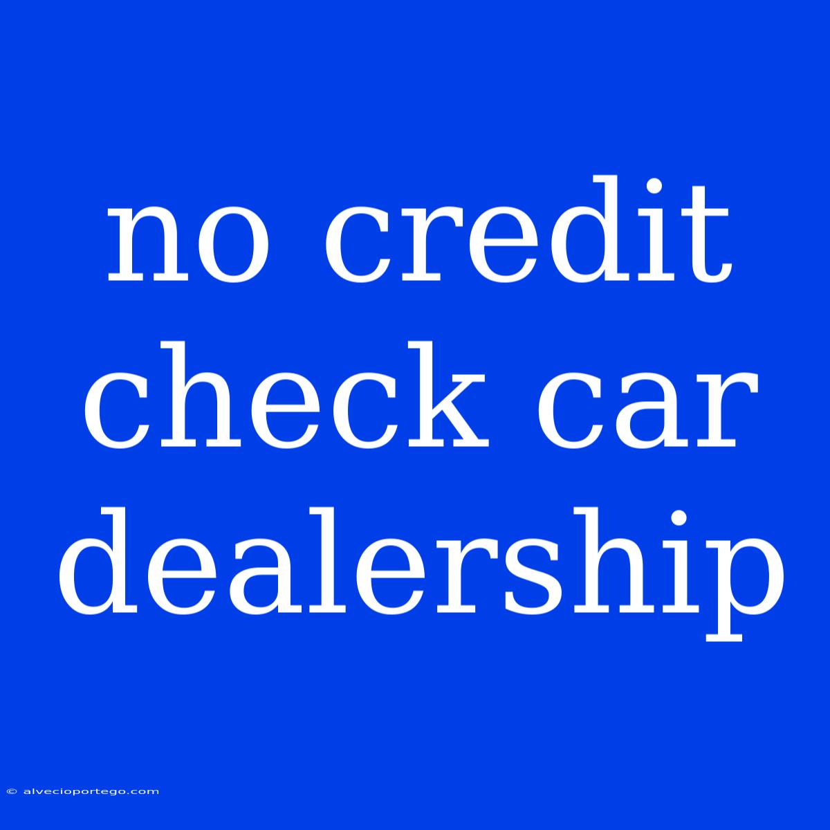 No Credit Check Car Dealership