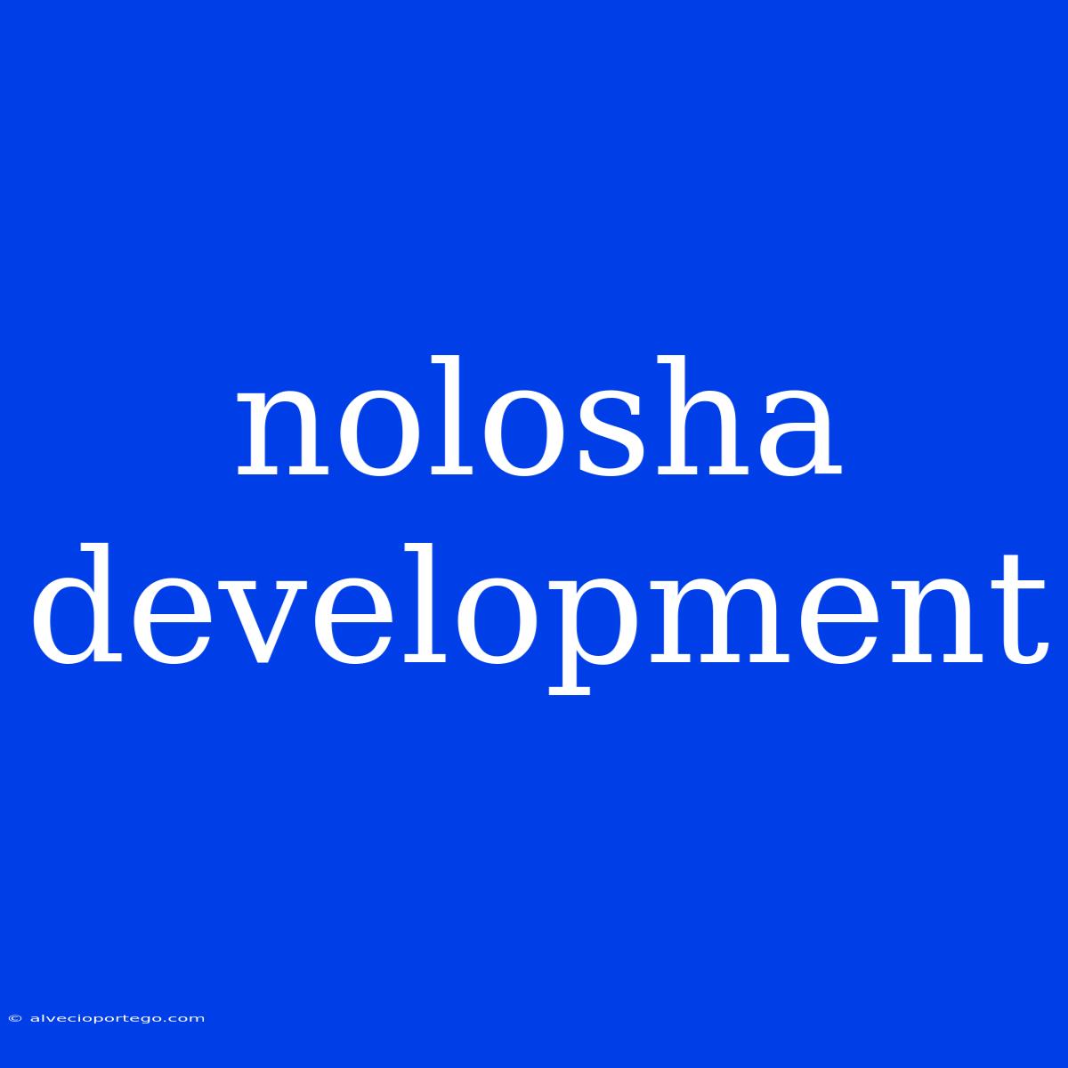 Nolosha Development