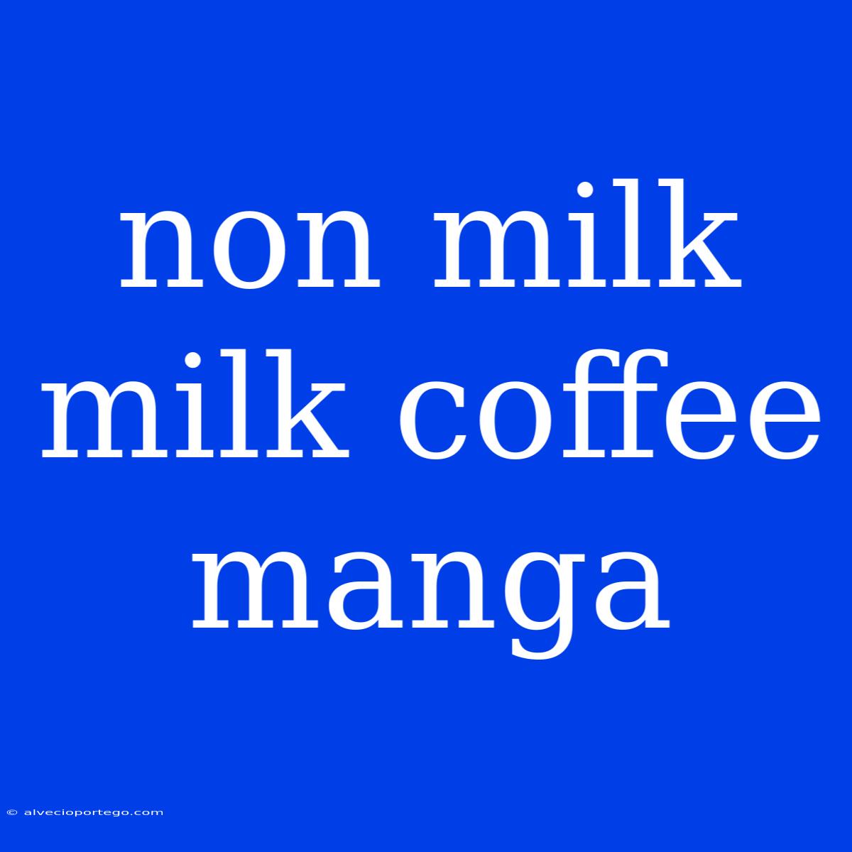 Non Milk Milk Coffee Manga