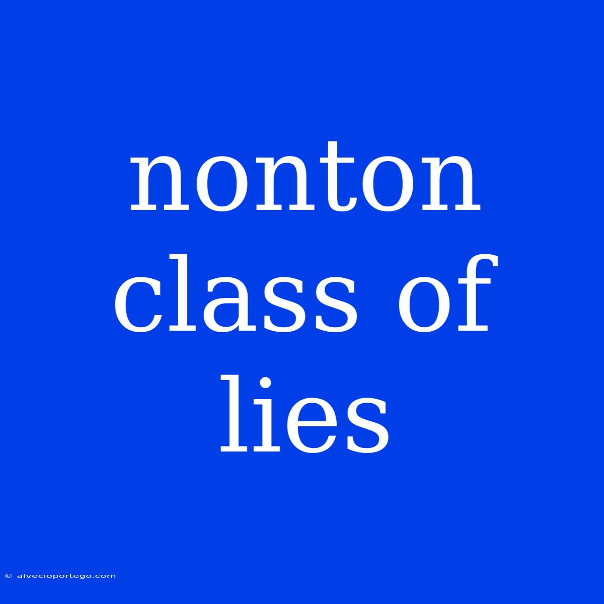 Nonton Class Of Lies