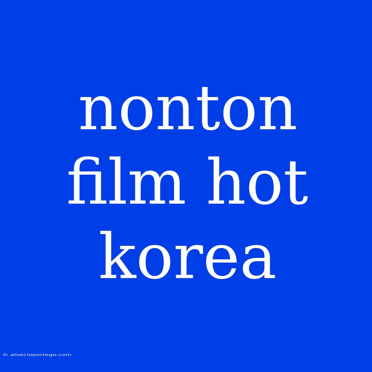 Nonton Film Hot Korea