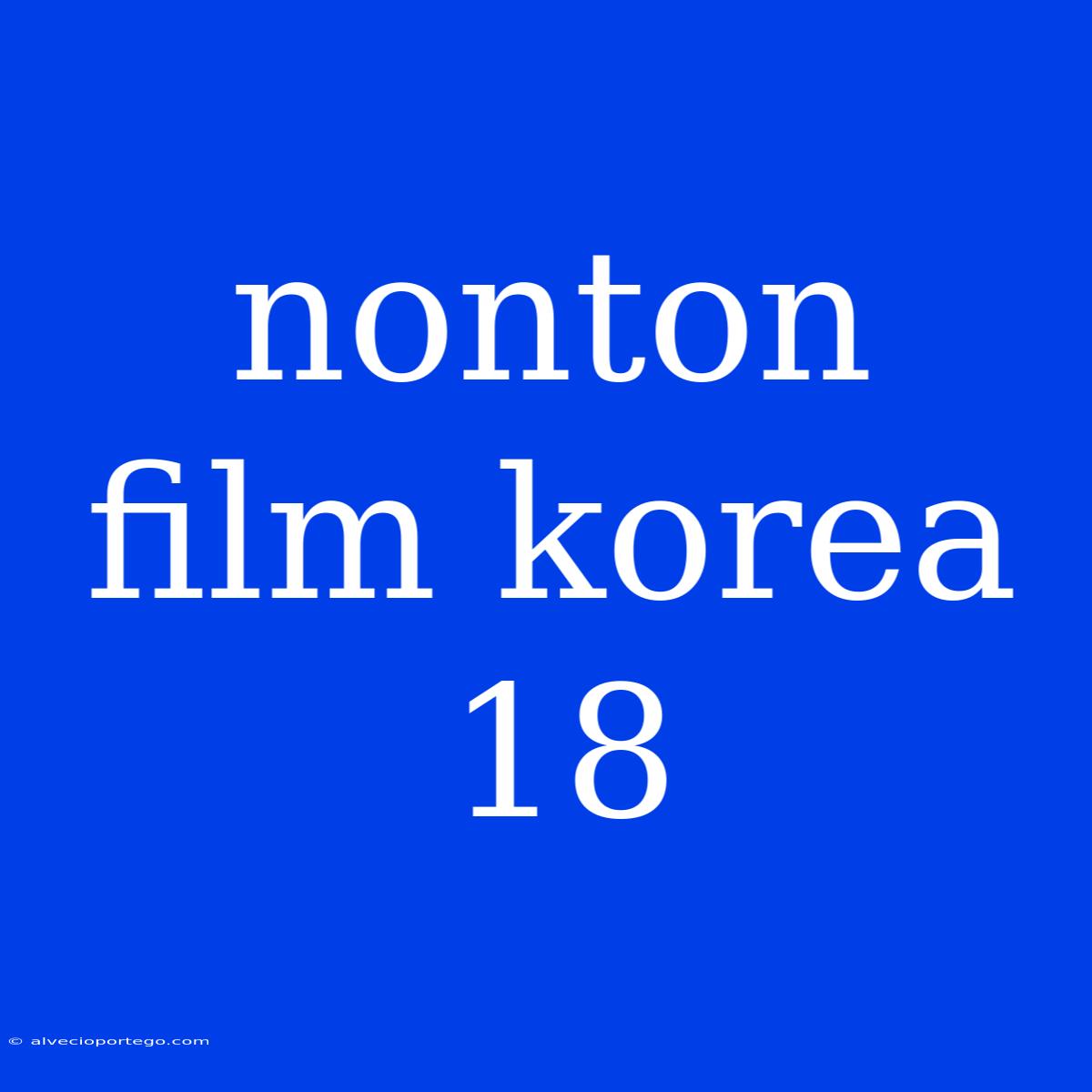 Nonton Film Korea 18