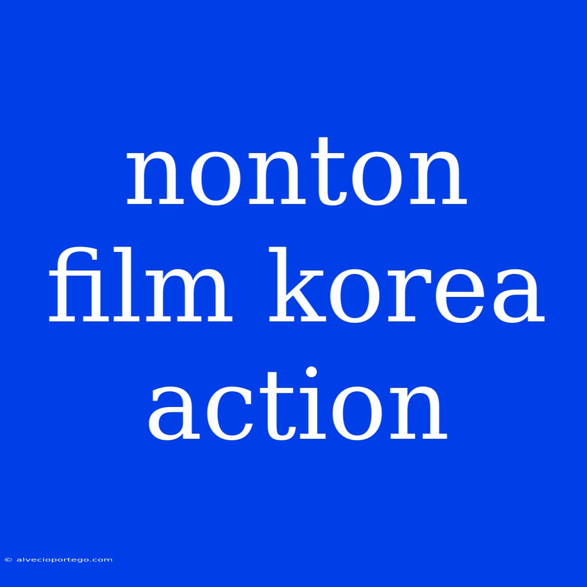 Nonton Film Korea Action