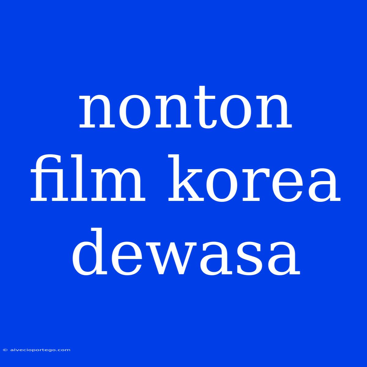 Nonton Film Korea Dewasa