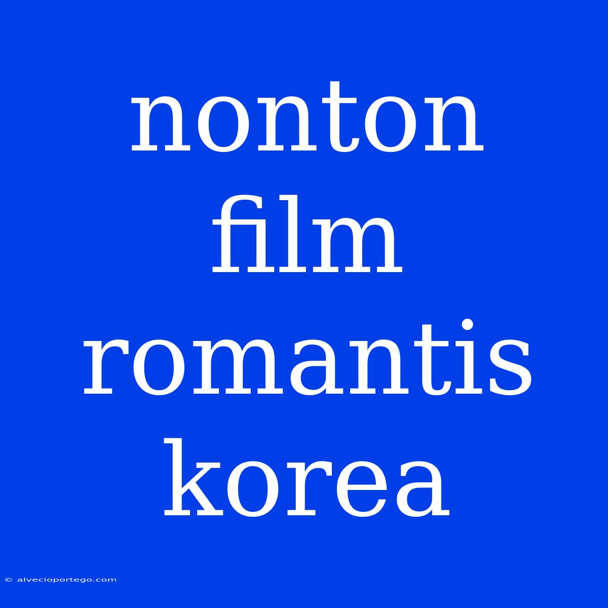 Nonton Film Romantis Korea