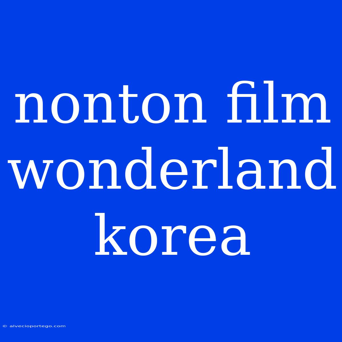 Nonton Film Wonderland Korea