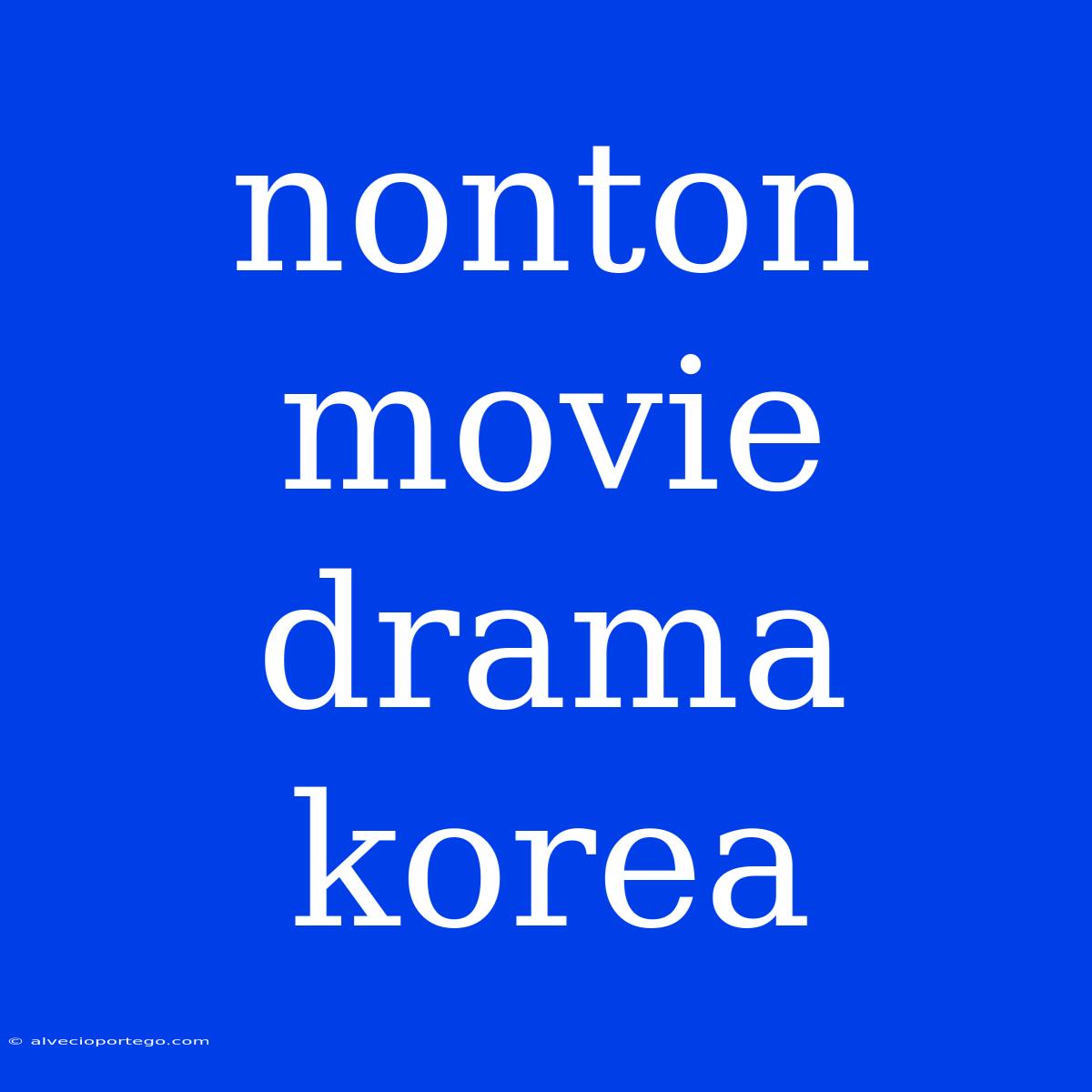 Nonton Movie Drama Korea