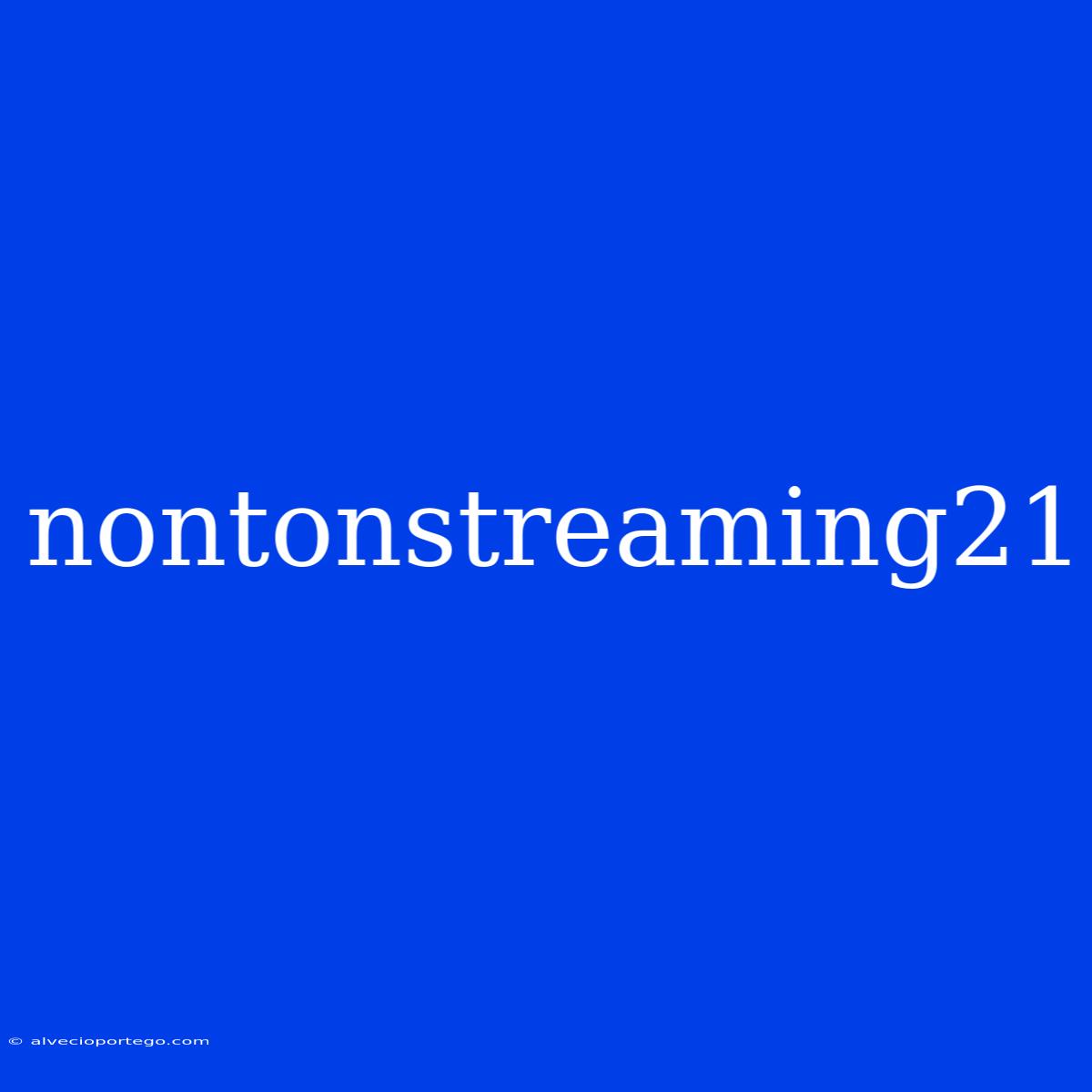 Nontonstreaming21