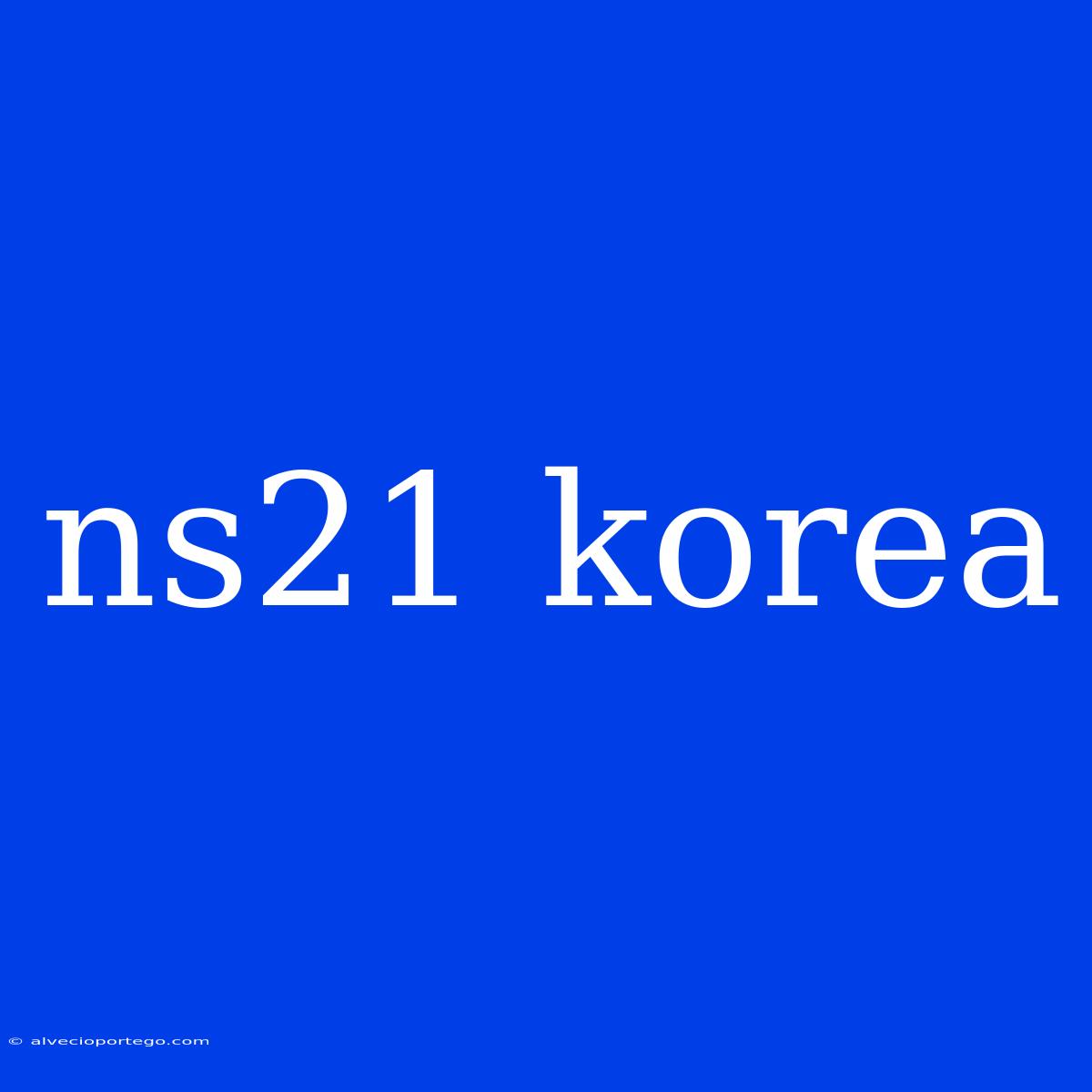 Ns21 Korea