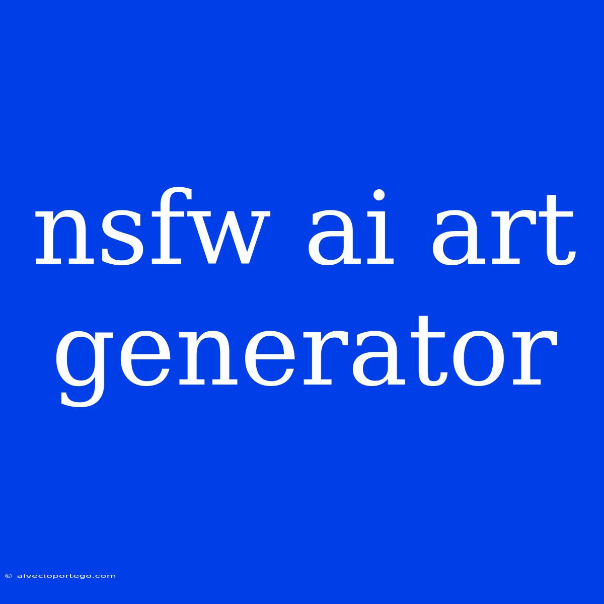 Nsfw Ai Art Generator