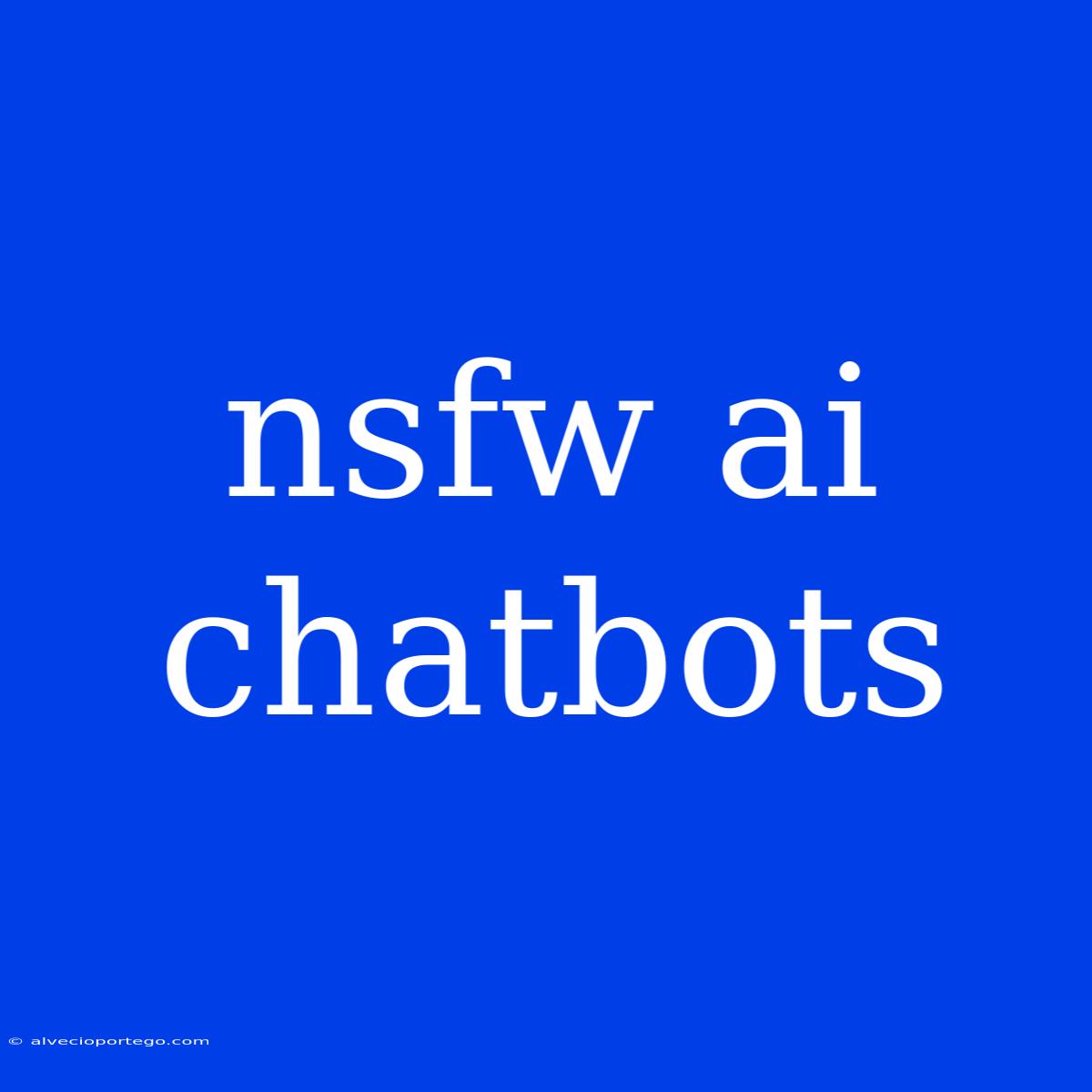 Nsfw Ai Chatbots