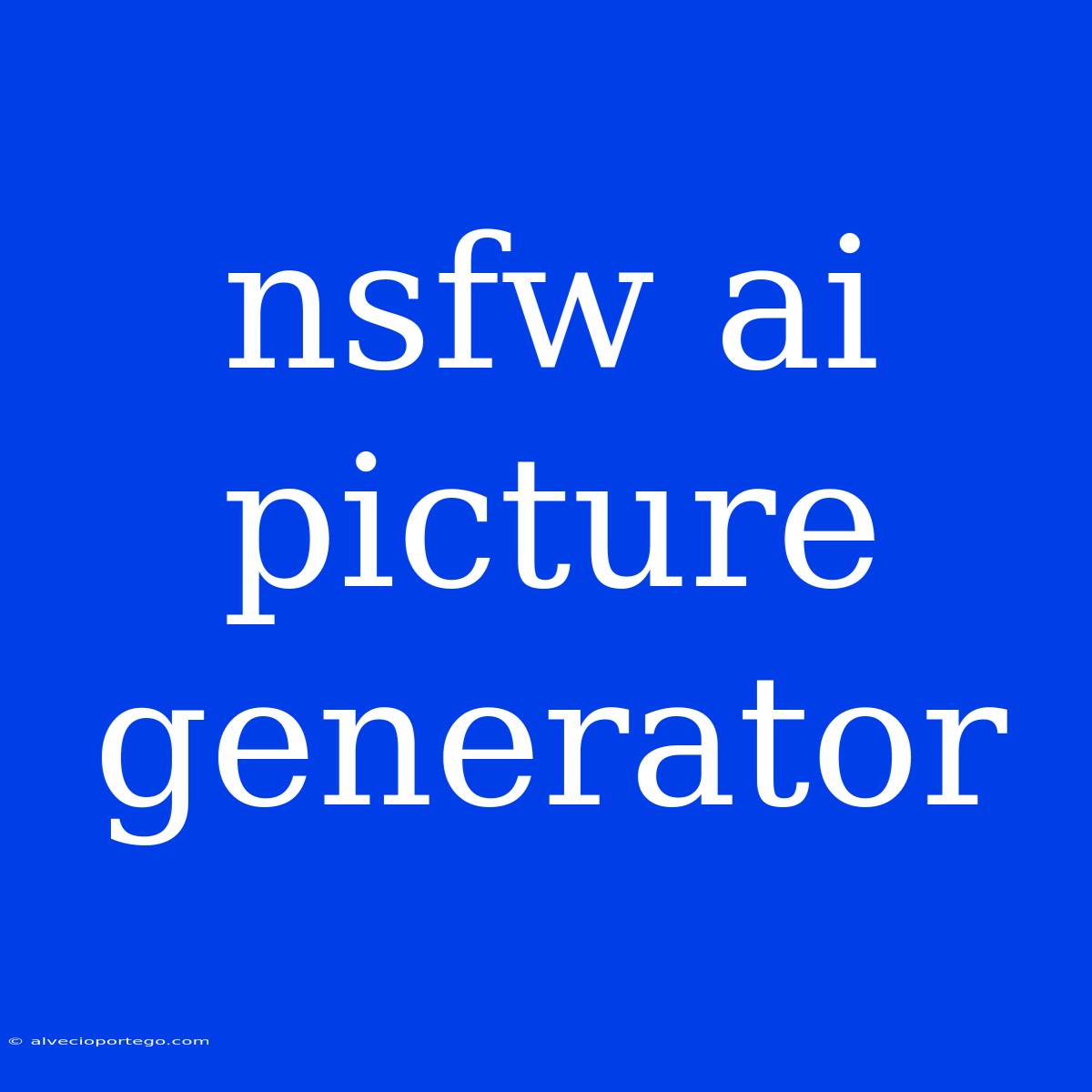 Nsfw Ai Picture Generator