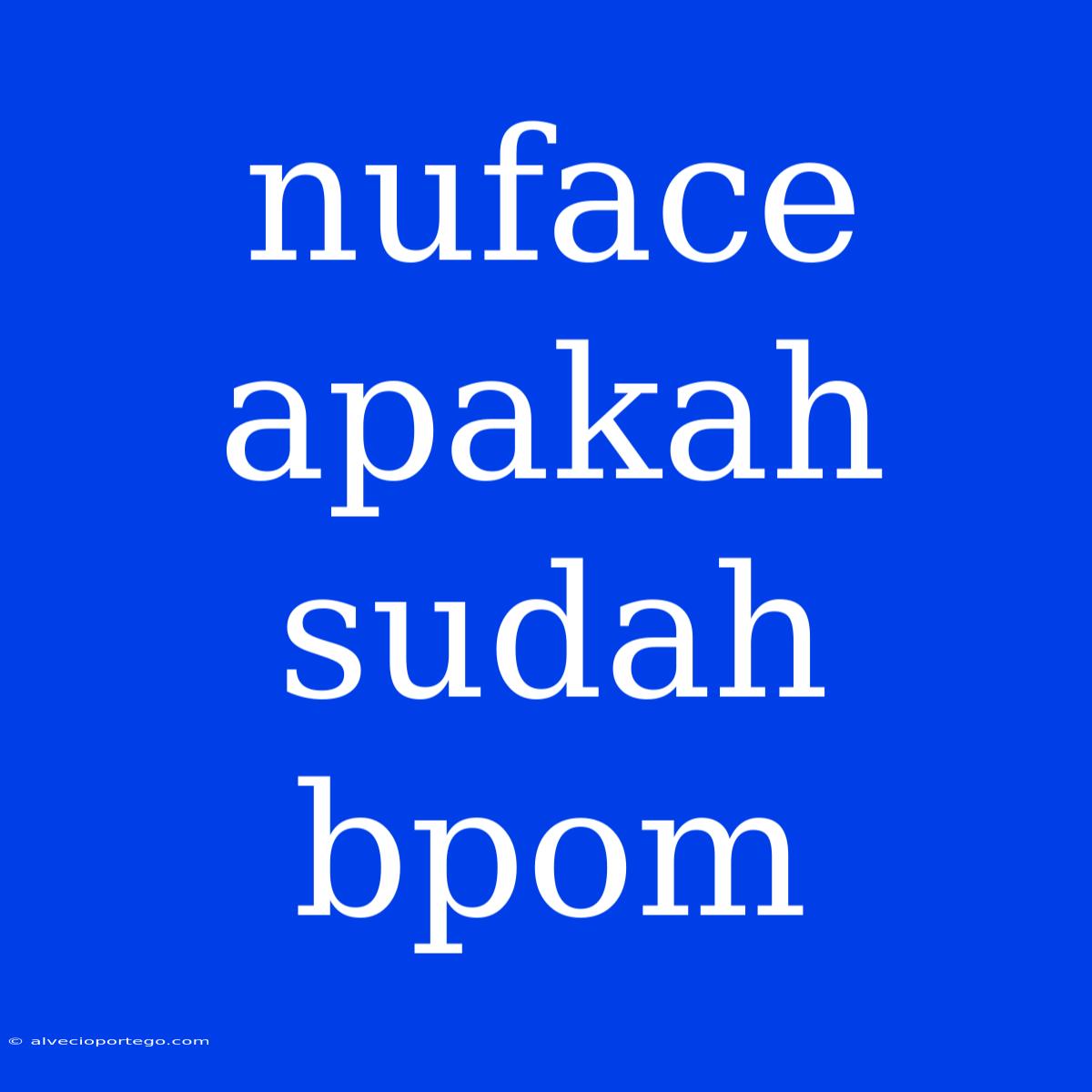 Nuface Apakah Sudah Bpom