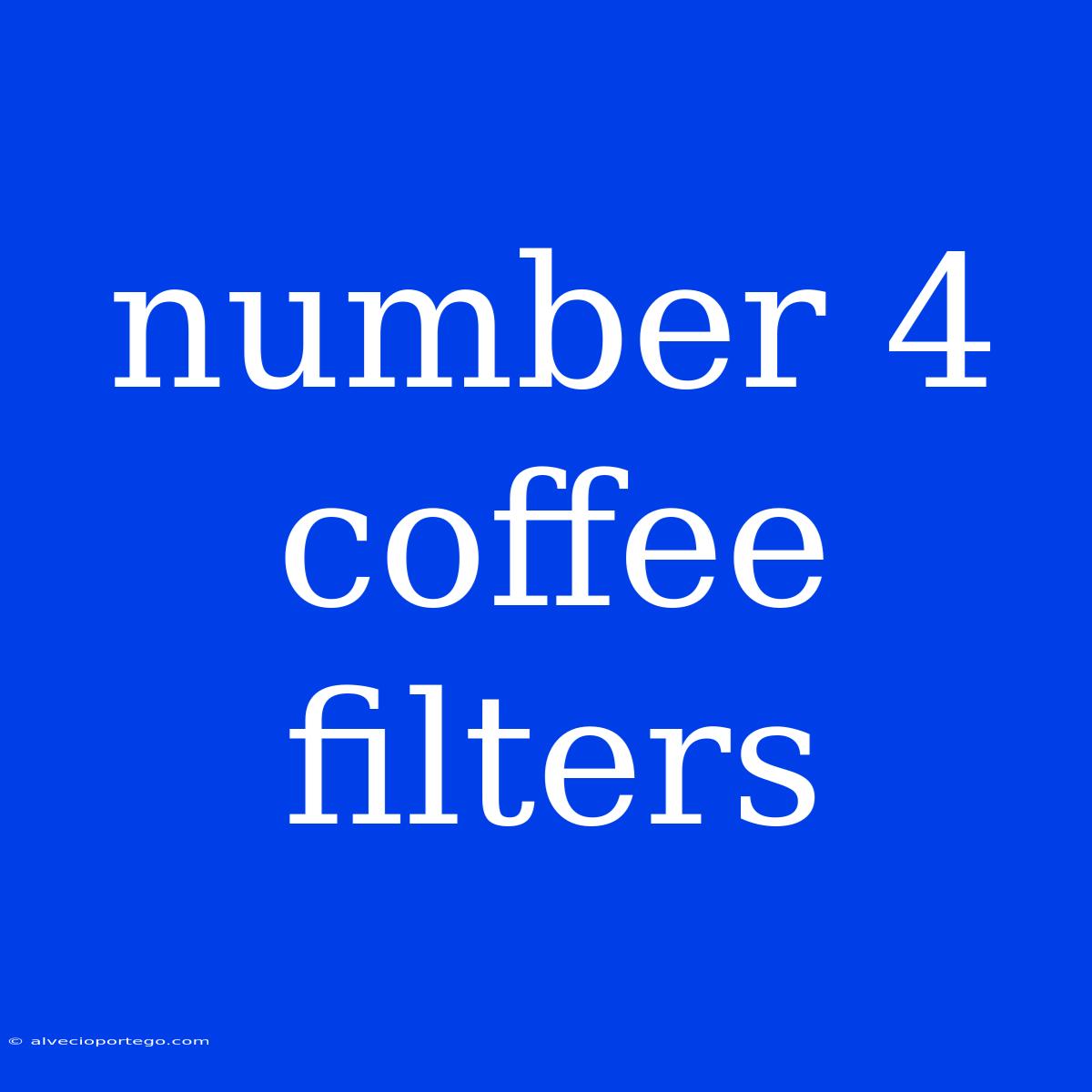 Number 4 Coffee Filters