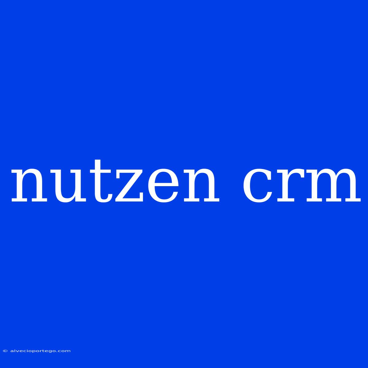 Nutzen Crm