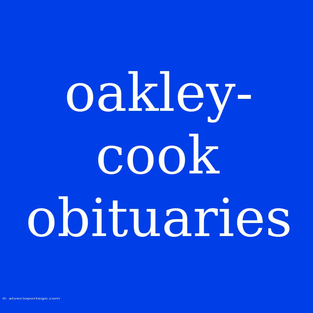 Oakley-cook Obituaries