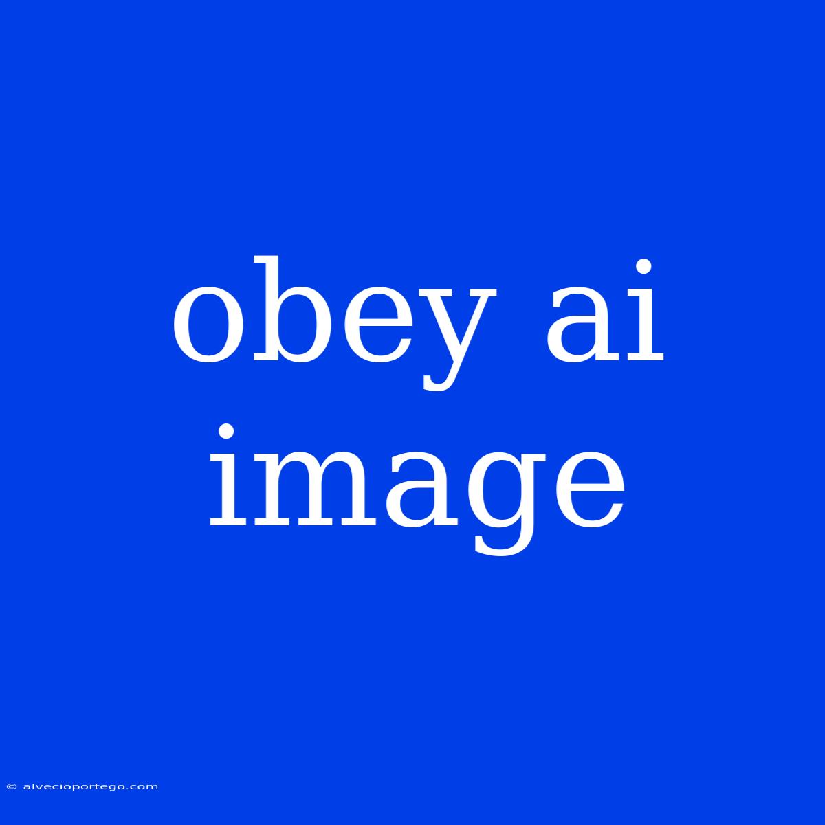 Obey Ai Image