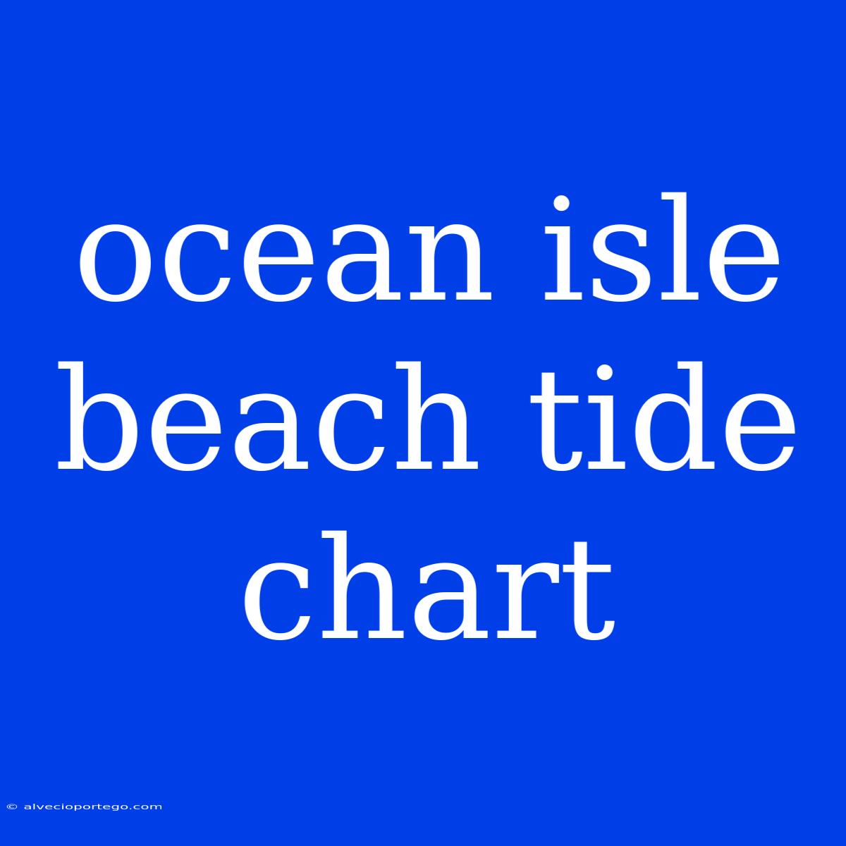 Ocean Isle Beach Tide Chart