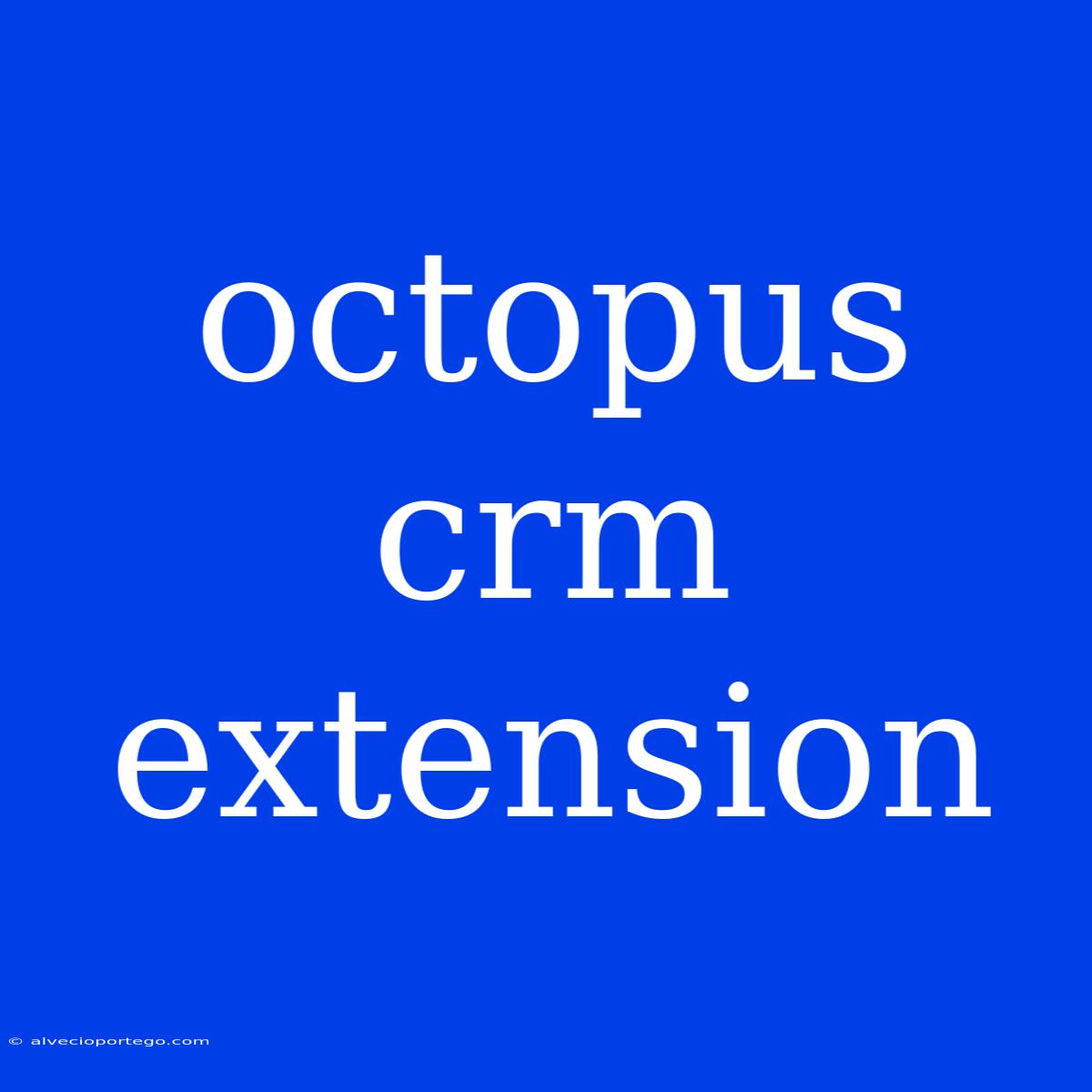 Octopus Crm Extension