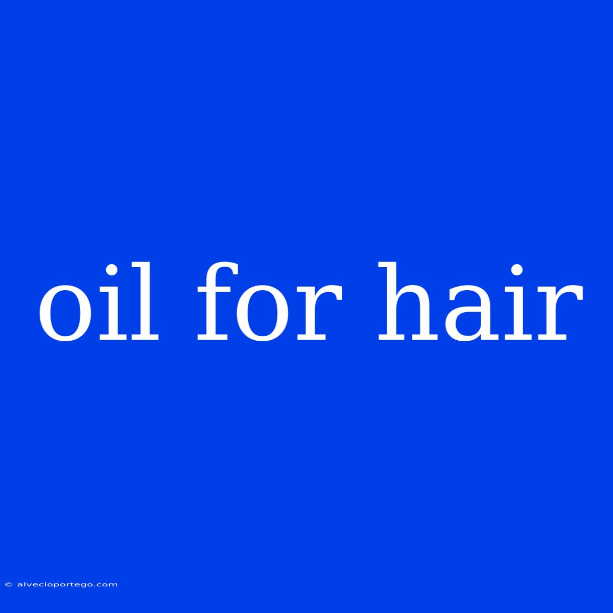 Oil For Hair