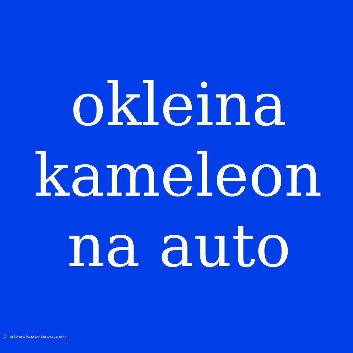 Okleina Kameleon Na Auto