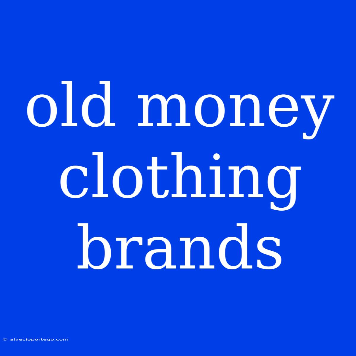 Old Money Clothing Brands