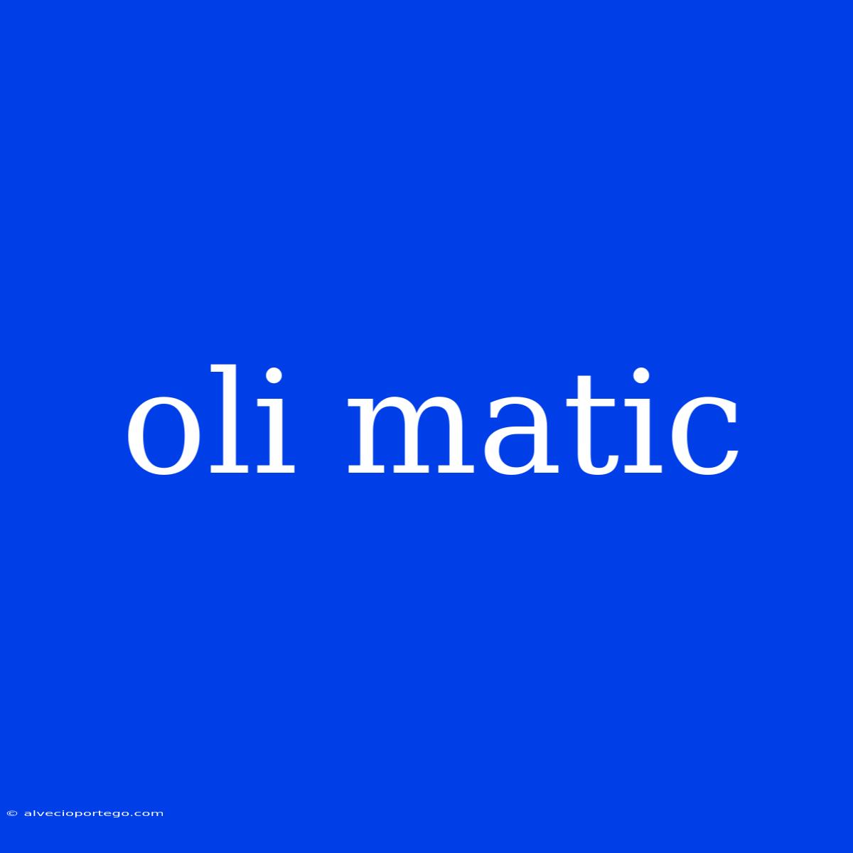 Oli Matic