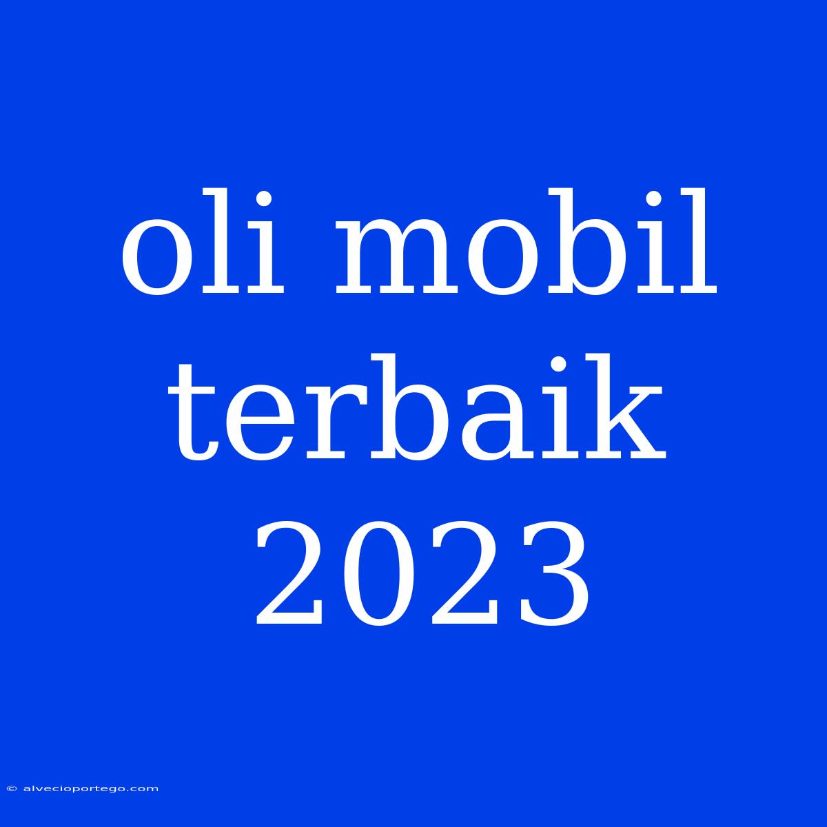 Oli Mobil Terbaik 2023